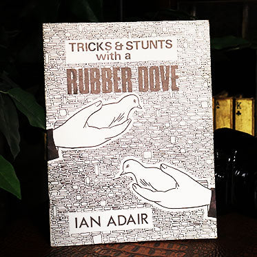 Tricks & Stunts with a Rubber Dove by Ian Adair
