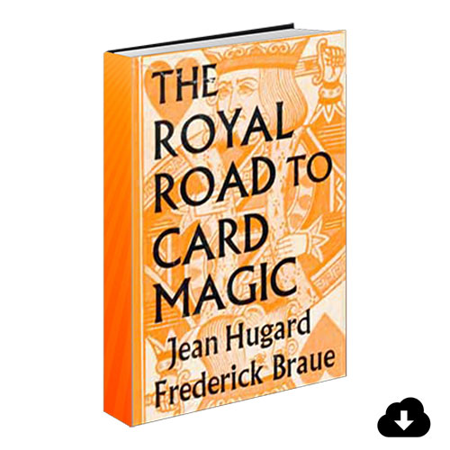 Royal Road to Card Magic by Hugard & Conjuring Arts Research Center (PDF Download)