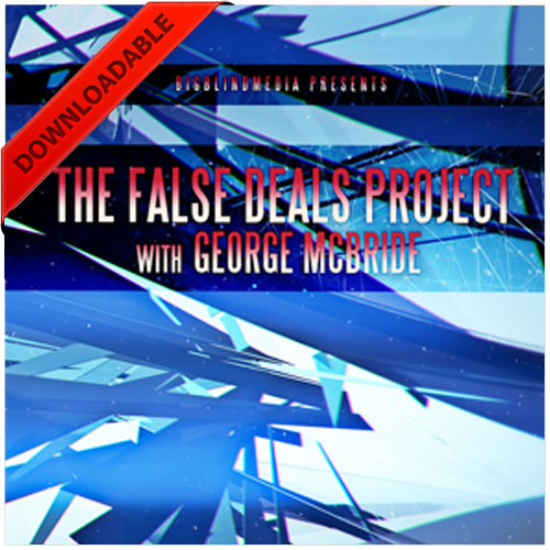 The False Deals Project with George McBride and Big Blind Media ( VIDEO DOWNLOAD )